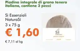 NaturaSì Piadina integrale di grano tenero italiano, contiene 3 pezzi Sì Essenziali NaturaSì offerta