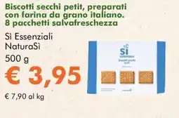 NaturaSì Biscotti secchi petit, preparati con farina da grano italiano. 8 pacchetti salvafreschezza Sì Essenziali NaturaSì offerta