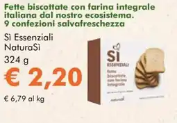 NaturaSì Fette biscottate con farina integrale italiana dal nostro ecosistema. 9 confezioni salvafreschezza Sì Essenziali NaturaSì offerta