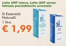 NaturaSì Latte UHT intero, Latte UHT senza lattosio parzialmente scremato Sì Essenziali NaturaSì offerta