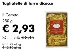 NaturaSì Tagliatelle di farro dicocco Il Cerreto offerta