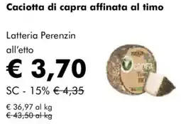 NaturaSì Caciotta di capra affinata al timo Latteria Perenzin offerta
