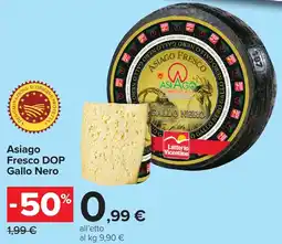 Carrefour Asiago Fresco DOP Gallo Nero offerta