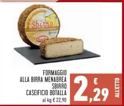 Conad Formaggio alla Birra Menabrea Sbirro Caseificio Botalla offerta