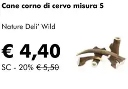NaturaSì Cane corno di cervo misura S Nature Deli' Wild offerta