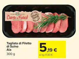 Carrefour Market Tagliata di Filetto di Suino Aia offerta