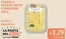 Tigros La pasta tortelli patate, pesto e fagiolini offerta