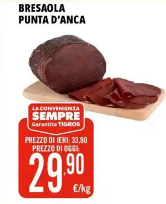 Tigros Bresaola punta d'anca offerta