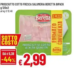 Famila Prosciutto cotto fresca salumeria beretta bipack offerta