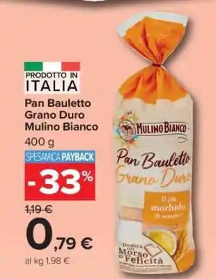Carrefour Pan Bauletto Grano Duro Mulino Bianco offerta