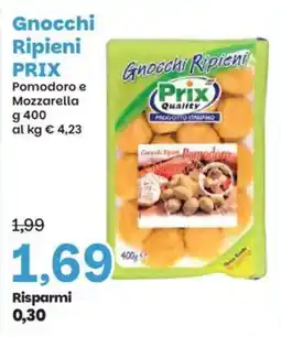 Prix Quality Gnocchi ripieni prix pomodoro e mozzarella offerta