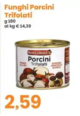 Prix Quality Bontà di Bosco Funghi Porcini Trifolati offerta