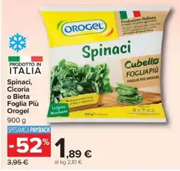 Carrefour Spinaci, Cicoria o Bieta Foglia Più Orogel offerta