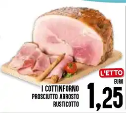 Al Discount I cottinforno prosciutto arrosto rusticotto offerta