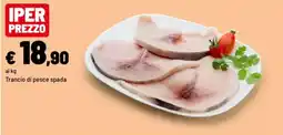 Iper La Grande Trancio di pesce spada offerta