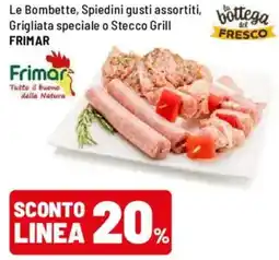 Iper La Grande Le Bombette, Spiedini gusti assortiti, bottega Grigliata speciale o Stecco Grill FRIMAR offerta
