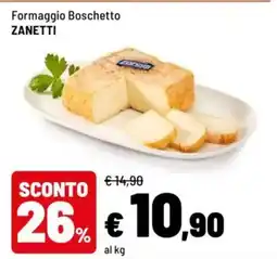 Iper La Grande Formaggio Boschetto ZANETTI offerta