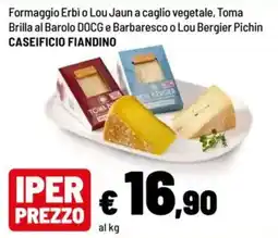 Iper La Grande Formaggio Erbi o Lou Jaun a caglio vegetale, Toma Brilla al Barolo DOCG e Barbaresco o Lou Bergier Pichin CASEIFICIO FIANDINO offerta