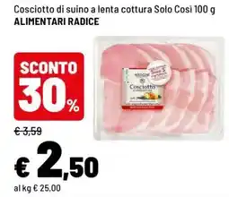 Iper La Grande Cosciotto di suino a lenta cottura Solo Così ALIMENTARI RADICE offerta
