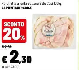 Iper La Grande Porchetta a lenta cottura Solo Così ALIMENTARI RADICE offerta