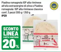Iper La Grande Piadina romagnola IGP alla riminese all'olio extravergine di oliva o Piadina romagnola IGP alla riminese classica IPER offerta