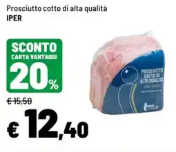 Iper La Grande Prosciutto cotto di alta qualità IPER offerta