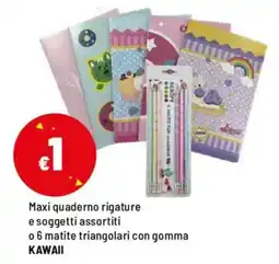 Iper La Grande Maxi quaderno rigature e soggetti o 6 matite triangolari con gomma KAWAII offerta