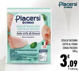 Conad Fesa di tacchino cotta al forno CONAD PIACERSI offerta