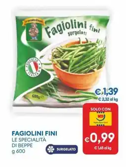 MD Discount Fagiolini fini LE SPECIALITÀ DI BEPPE offerta