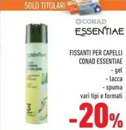 Conad Superstore Fissanti per capelli CONAD ESSENTIAE offerta
