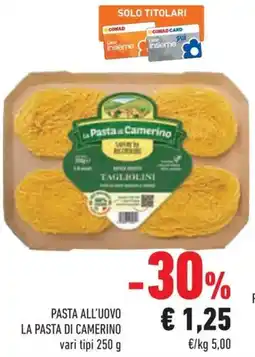 Conad Superstore Pasta all'uovo LA PASTA DI CAMERINO offerta