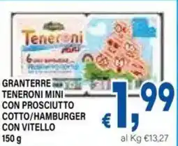 DEM Granterre teneroni mini con prosciutto cotto/hamburger con vitello offerta