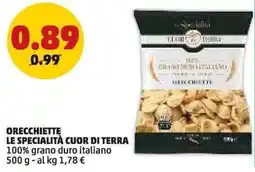 PENNY Orecchiette LE SPECIALITÀ CUOR DI TERRA offerta
