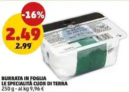PENNY Burrata in foglia LE SPECIALITÀ CUOR DI TERRA offerta