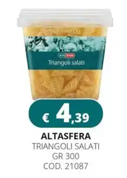 Altasfera Altasfera triangoli salati offerta