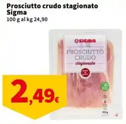 Sigma Prosciutto crudo stagionato Sigma offerta