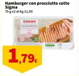 Sigma Hamburger con prosciutto cotto Sigma offerta