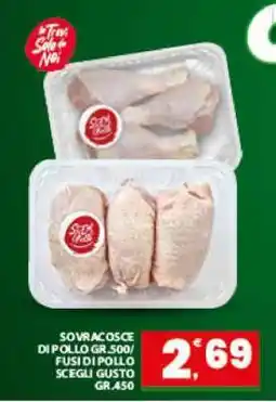 Eurospar SOVRACOSCE DI POLLO GR.500/ FUSI DI POLLO SCEGLI GUSTO GR.450 offerta