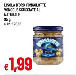 Famila L'Isola D'Oro Vongolotte Vongole Sgusciate al Naturale offerta