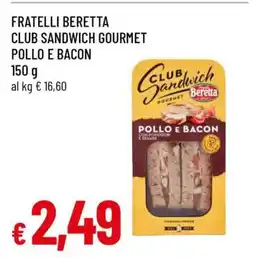 Famila FRATELLI BERETTA CLUB SANDWICH GOURMET POLLO E BACON offerta