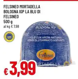 Famila FELSINEO MORTADELLA BOLOGNA IGP LA BLU DI FELSINEO offerta