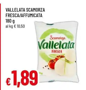 Famila VALLELATA SCAMORZA FRESCA/AFFUMICATA offerta