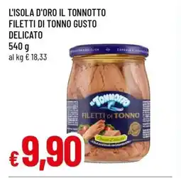 Famila L'ISOLA D'ORO IL TONNOTTO FILETTI DI TONNO GUSTO DELICATO offerta