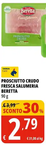Tigros Prosciutto crudo fresca salumeria BERETTA offerta