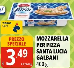Tigros Mozzarella per pizza santa lucia GALBANI offerta