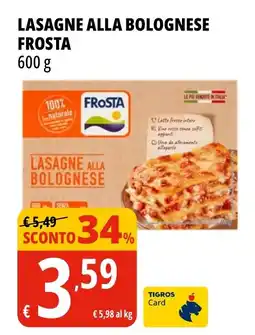 Tigros Lasagne alla bolognese FROSTA offerta