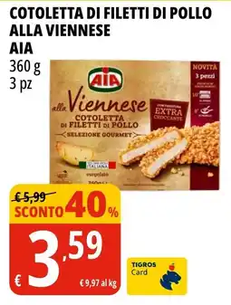 Tigros Cotoletta di filetti di pollo alla viennese AIA offerta