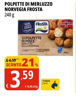 Tigros Polpette di merluzzo norvegia FROSTA offerta