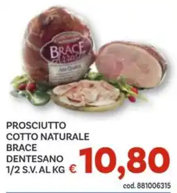 Vivo Supermercati Prosciutto cotto naturale brace dentesano 1/2 s.v. offerta