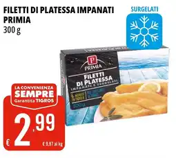 Tigros Filetti di platessa impanati surgelati PRIMIA offerta